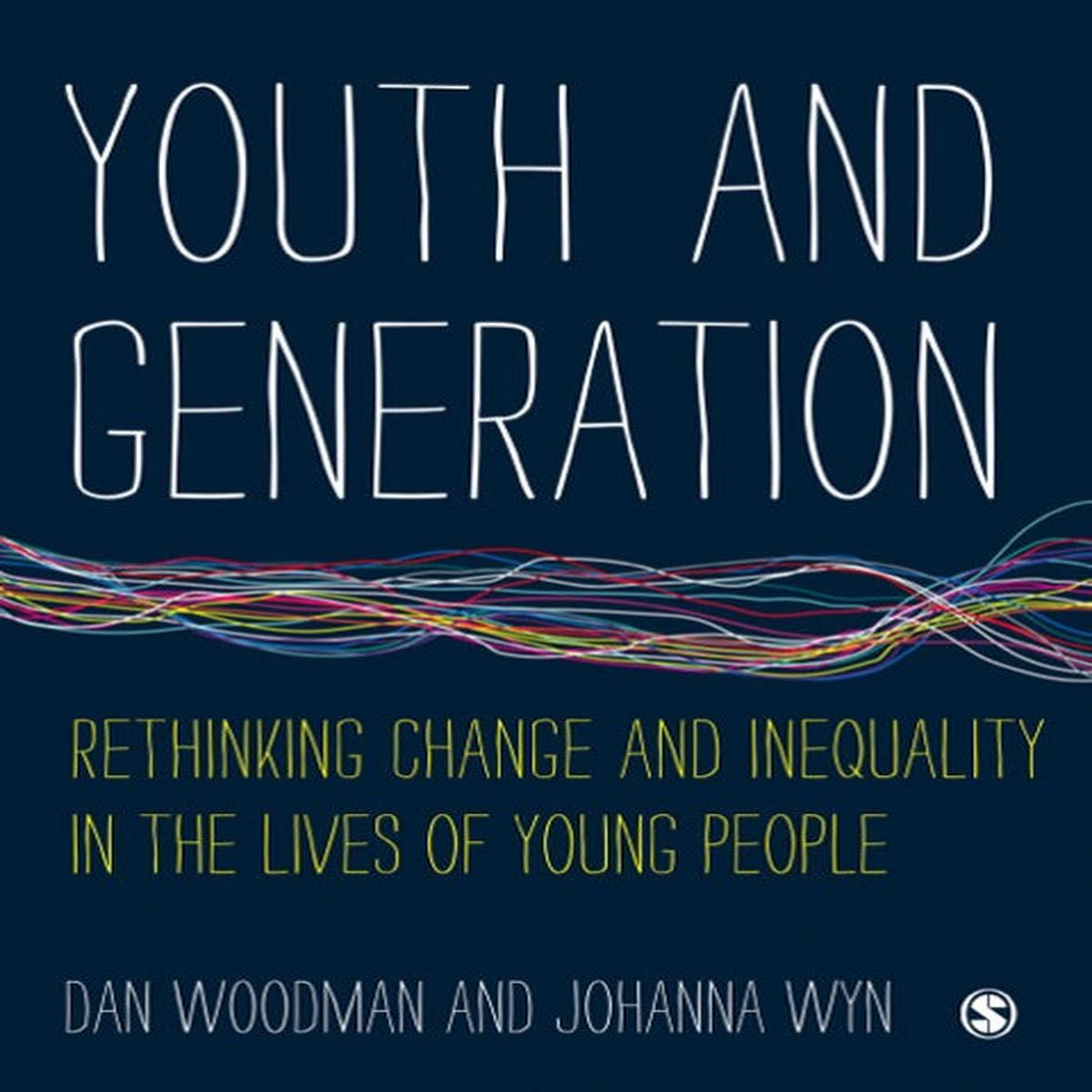 Youth and Generation Rethinking Change and Inequality in the Lives of Young People